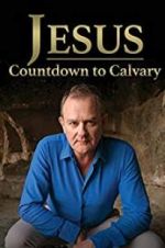Watch Jesus: Countdown to Calvary Putlocker