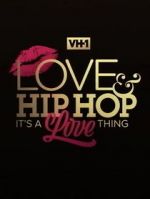 Watch Love & Hip Hop: It\'s a Love Thing Online Putlocker