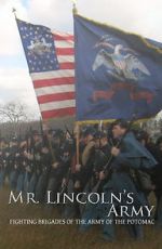 Watch Mr Lincoln\'s Army: Fighting Brigades of the Army of the Potomac Online Putlocker