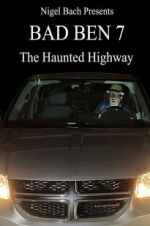 Watch Bad Ben 7: The Haunted Highway Putlocker