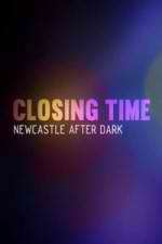 Watch Closing Time: Newcastle After Dark Putlocker