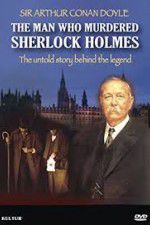 Watch The Man Who Murdered Sherlock Holmes Putlocker