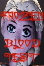 Watch Frozen Blood Test Online Putlocker
