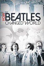 Watch How the Beatles Changed the World Online Putlocker