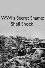 Watch WWIs Secret Shame: Shell Shock Online Putlocker