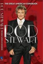 Watch Rod Stewart: It Had to Be You - The Great American Songbook Putlocker