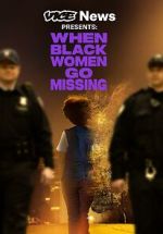 Watch Vice News Presents: When Black Women Go Missing Putlocker