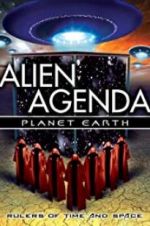 Watch Alien Agenda Planet Earth: Rulers of Time and Space Online Putlocker