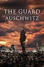Watch The Guard of Auschwitz Putlocker