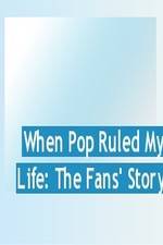 Watch When Pop Ruled My Life: The Fans' Story Putlocker