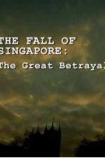 Watch The Fall Of Singapore: The Great Betrayal Online Putlocker