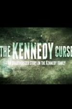 Watch The Kennedy Curse: An Unauthorized Story on the Kennedys Putlocker