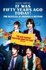 Watch It Was Fifty Years Ago Today... Sgt Pepper and Beyond Putlocker
