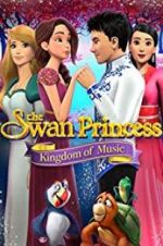 Watch The Swan Princess: Kingdom of Music Putlocker