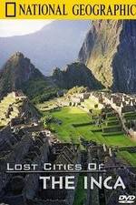 Watch The Lost Cities of the Incas Online Putlocker
