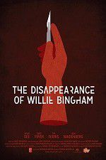 Watch The Disappearance of Willie Bingham Online Putlocker