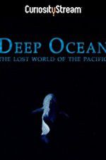 Watch Deep Ocean: The Lost World of the Pacific Putlocker