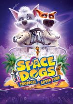 Watch Space Dogs: Tropical Adventure Online Putlocker