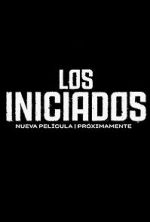 Watch Los Iniciados Online Putlocker