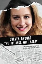 Watch Uneven Ground: The Melissa Witt Story Online Putlocker