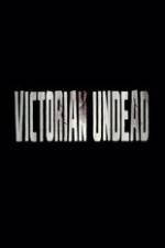 Watch Victorian Undead Putlocker