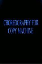 Watch Choreography for Copy Machine Putlocker