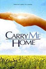 Watch Carry Me Home Online Putlocker