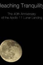 Watch Reaching Tranquility: The 40th Anniversary of the Apollo 11 Lunar Landing Online Putlocker