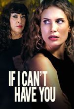 Watch If I Can\'t Have You Online Putlocker