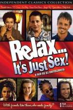 Watch Relax It's Just Sex Online Putlocker