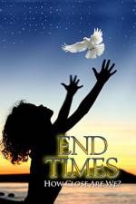 Watch End Times How Close Are We? Putlocker