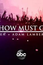Watch The Show Must Go On: The Queen + Adam Lambert Story Putlocker