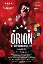 Watch Orion: The Man Who Would Be King Online Putlocker
