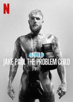 Watch Untold: Jake Paul the Problem Child Online Putlocker