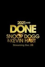 Watch 2021 and Done with Snoop Dogg & Kevin Hart (TV Special 2021) Putlocker