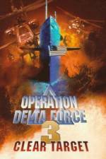 Watch Operation Delta Force 3 Clear Target Online Putlocker