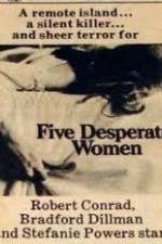 Watch Five Desperate Women Online Putlocker