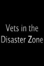 Watch Vets In The Disaster Zone Putlocker