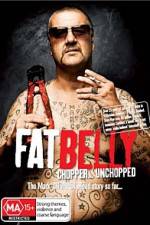 Watch Fat Belly Chopper Unchopped Putlocker