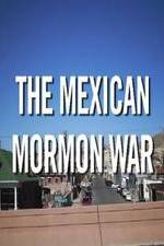 Watch The Mexican Mormon War Putlocker