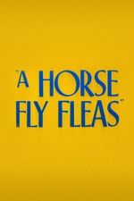 Watch A Horse Fly Fleas (Short 1947) Online Putlocker