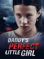 Watch Daddy\'s Perfect Little Girl Online Putlocker