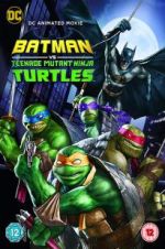 Watch Batman vs. Teenage Mutant Ninja Turtles Putlocker