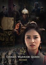 Watch China\'s Warrior Queen - Fu Hao (TV Special 2022) Online Vodlocker