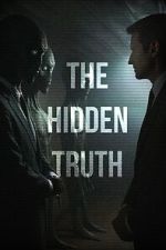 Watch The Hidden Truth Online Putlocker
