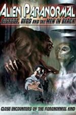 Watch Alien Paranormal: Bigfoot, UFOs and the Men in Black Putlocker