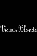 Watch Vicious Blonde Online Putlocker