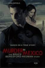 Watch Murder in Mexico: The Bruce Beresford-Redman Story Putlocker