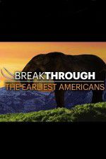 Watch Breakthrough: The Earliest Americans Putlocker