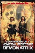 Watch Confessions Of A Homicidal Prostitute: Demonatrix Putlocker